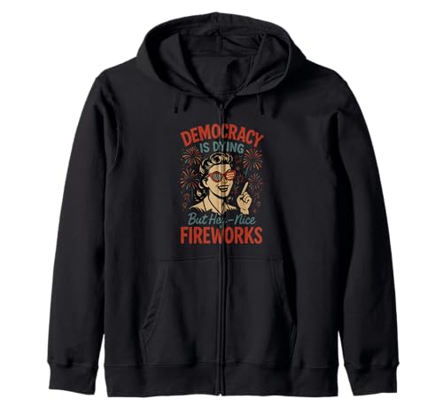 Democracy Is Dying But Hey Nice Fireworks 4. Juli Damen Kapuzenjacke Democracy Is Dying But Hey Nice Fireworks 4. Juli Damen Kapuzenjacke von Democracy Is Dying But Nice Fireworks 4th of July