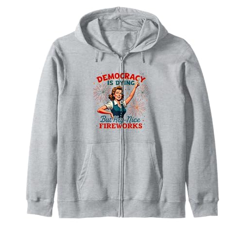 Democracy Is Dying But Hey Nice Fireworks 4. Juli Damen Kapuzenjacke Democracy Is Dying But Hey Nice Fireworks 4. Juli Damen Kapuzenjacke von Democracy Is Dying But Nice Fireworks 4th of July