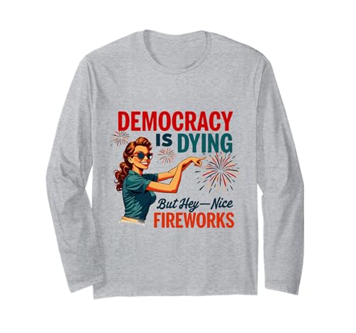 Democracy Is Dying But Hey Nice Fireworks 4. Juli Damen Langarmshirt Democracy Is Dying But Hey Nice Fireworks 4. Juli Damen Langarmshirt von Democracy Is Dying But Nice Fireworks 4th of July