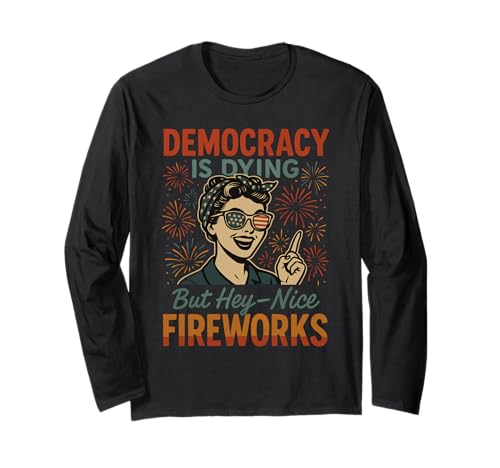 Democracy Is Dying But Hey Nice Fireworks 4. Juli Damen Langarmshirt Democracy Is Dying But Hey Nice Fireworks 4. Juli Damen Langarmshirt von Democracy Is Dying But Nice Fireworks 4th of July