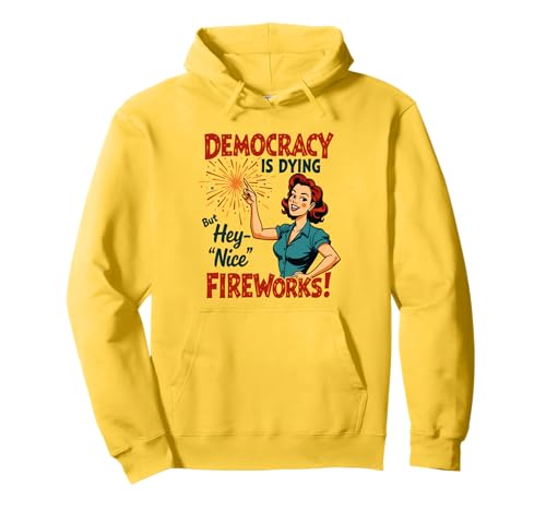 Democracy Is Dying But Hey Nice Fireworks 4. Juli Damen Pullover Hoodie Democracy Is Dying But Hey Nice Fireworks 4. Juli Damen Pullover Hoodie von Democracy Is Dying But Nice Fireworks 4th of July