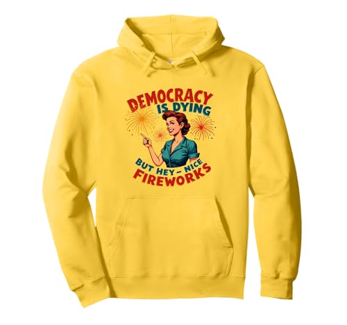 Democracy Is Dying But Hey Nice Fireworks 4. Juli Damen Pullover Hoodie Democracy Is Dying But Hey Nice Fireworks 4. Juli Damen Pullover Hoodie von Democracy Is Dying But Nice Fireworks 4th of July