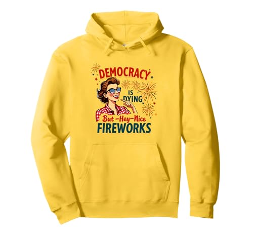 Democracy Is Dying But Hey Nice Fireworks 4. Juli Damen Pullover Hoodie Democracy Is Dying But Hey Nice Fireworks 4. Juli Damen Pullover Hoodie von Democracy Is Dying But Nice Fireworks 4th of July