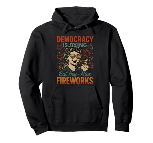 Democracy Is Dying But Hey Nice Fireworks 4. Juli Damen Pullover Hoodie Democracy Is Dying But Hey Nice Fireworks 4. Juli Damen Pullover Hoodie von Democracy Is Dying But Nice Fireworks 4th of July