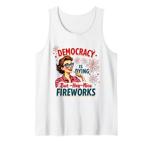 Democracy Is Dying But Hey Nice Fireworks 4. Juli Damen Tank Top Democracy Is Dying But Hey Nice Fireworks 4. Juli Damen Tank Top von Democracy Is Dying But Nice Fireworks 4th of July