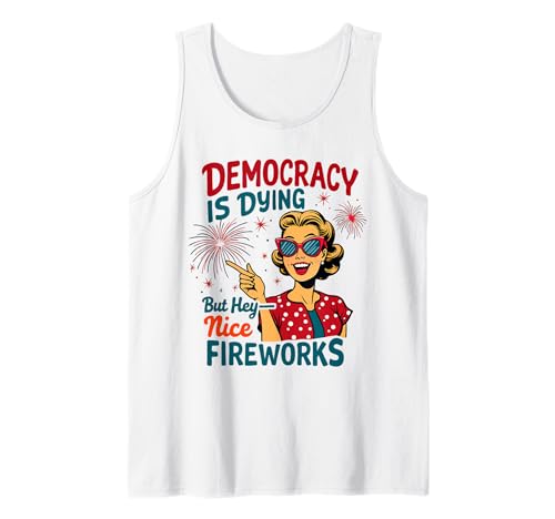 Democracy Is Dying But Hey Nice Fireworks 4. Juli Damen Tank Top Democracy Is Dying But Hey Nice Fireworks 4. Juli Damen Tank Top von Democracy Is Dying But Nice Fireworks 4th of July