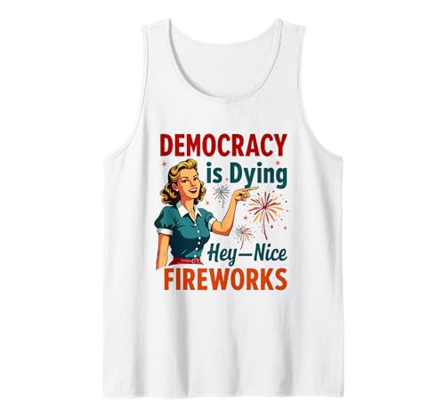 Democracy Is Dying But Hey Nice Fireworks 4. Juli Damen Tank Top Democracy Is Dying But Hey Nice Fireworks 4. Juli Damen Tank Top von Democracy Is Dying But Nice Fireworks 4th of July