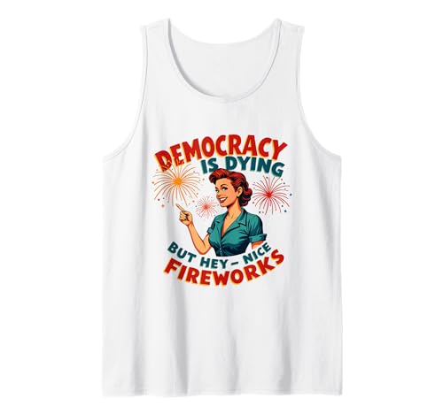 Democracy Is Dying But Hey Nice Fireworks 4. Juli Damen Tank Top Democracy Is Dying But Hey Nice Fireworks 4. Juli Damen Tank Top von Democracy Is Dying But Nice Fireworks 4th of July