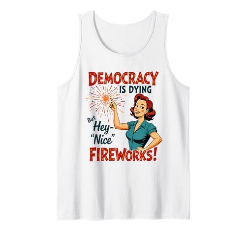 Democracy Is Dying But Hey Nice Fireworks 4. Juli Damen Tank Top Democracy Is Dying But Hey Nice Fireworks 4. Juli Damen Tank Top von Democracy Is Dying But Nice Fireworks 4th of July