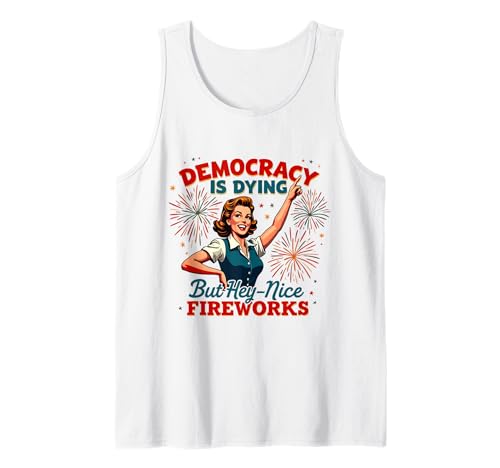 Democracy Is Dying But Hey Nice Fireworks 4. Juli Damen Tank Top Democracy Is Dying But Hey Nice Fireworks 4. Juli Damen Tank Top von Democracy Is Dying But Nice Fireworks 4th of July