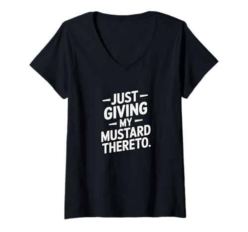 Damen Just Giving My Mustard Thereto - Denglisch Spruch T-Shirt mit V-Ausschnitt von Denglisch für Beginners