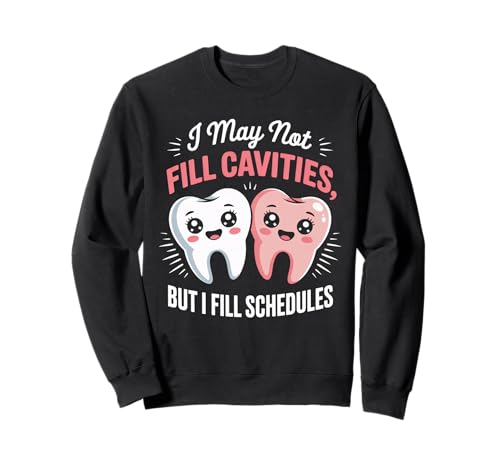 Lustiger Zahnspruch I May Not Fill Cavities Humor Frauen Männer Sweatshirt von Dental Receptionist Assistant Office Staff Lovers