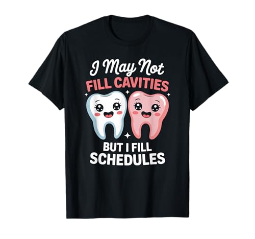 Lustiger Zahnspruch I May Not Fill Cavities Humor Frauen Männer T-Shirt von Dental Receptionist Assistant Office Staff Lovers