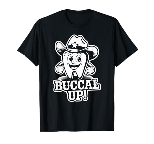 Lustiger Zahnspruch Buccal Up Cowboy Zahn Humor Frauen Männer T-Shirt Lustiger Zahnspruch Buccal Up Cowboy Zahn Humor Frauen Männer T-Shirt von Dentist Hygienist Dental Assistant Western Fans
