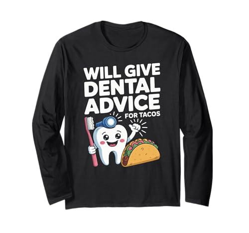 Lustiger Spruch gibt Zahnberatung für Tacos Gag Frauen Männer Langarmshirt von Dentist Hygienist Taco Lovers Dental Food Fans