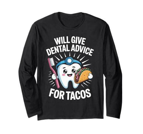 Lustiger Spruch gibt Zahnberatung für Tacos Gag Frauen Männer Langarmshirt von Dentist Hygienist Taco Lovers Dental Food Fans