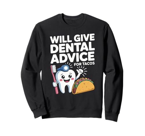 Lustiger Spruch gibt Zahnberatung für Tacos Gag Frauen Männer Sweatshirt von Dentist Hygienist Taco Lovers Dental Food Fans