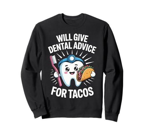 Lustiger Spruch gibt Zahnberatung für Tacos Gag Frauen Männer Sweatshirt von Dentist Hygienist Taco Lovers Dental Food Fans