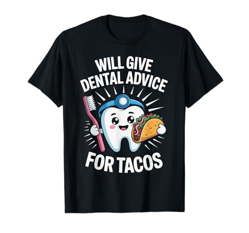 Lustiger Spruch gibt Zahnberatung für Tacos Gag Frauen Männer T-Shirt von Dentist Hygienist Taco Lovers Dental Food Fans