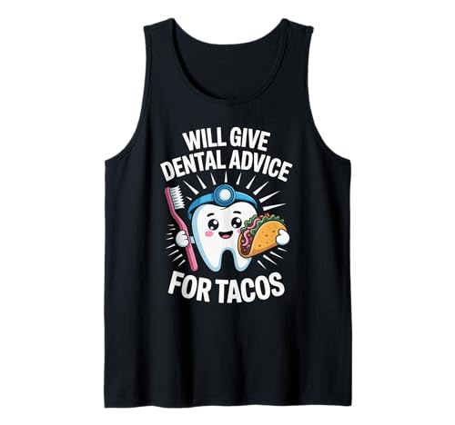 Lustiger Spruch gibt Zahnberatung für Tacos Gag Frauen Männer Tank Top von Dentist Hygienist Taco Lovers Dental Food Fans