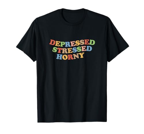 Depressed Stressed Horny Shirt Damen und Herren Funny Retro T-Shirt Depressed Stressed Horny Shirt Damen und Herren Funny Retro T-Shirt von Depressed Stressed Horny Shirts for Men and Women
