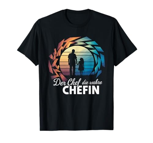 Der Chef Die Wahre Chefin, Vatertag Geburstag Männer Frauen T-Shirt von Der Chef Die Wahre Chefin