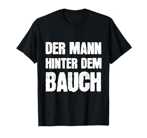 Herren Der Mann Hinter Dem Bauch Männer Vatertag Schwangerschaft T-Shirt von Der Mann Hinter Dem Bauch Spruch