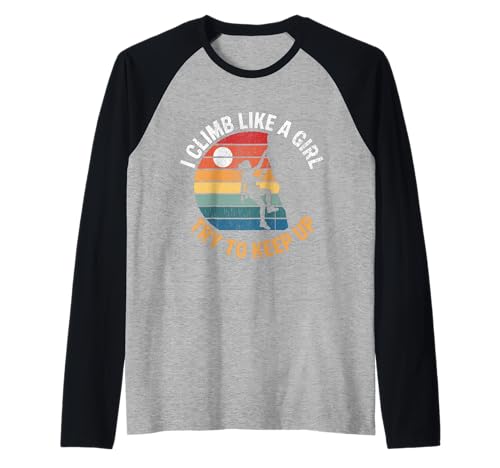 Süß, ich klettere wie EIN Mädchen, Coole Freeclimbing-Liebhaber Raglan von Design Proud Girl Rock Climber