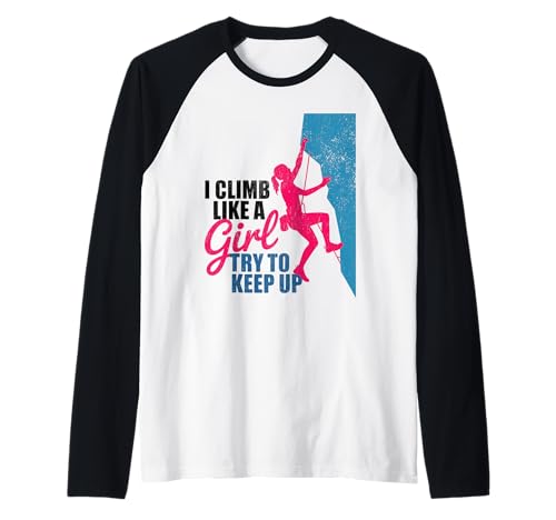 Süß, ich klettere wie EIN Mädchen, Coole Freeclimbing-Liebhaber Raglan von Design Proud Girl Rock Climber