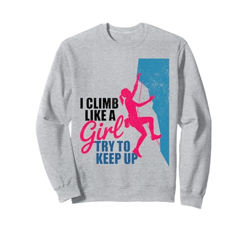 Süß, ich klettere wie EIN Mädchen, Coole Freeclimbing-Liebhaber Sweatshirt von Design Proud Girl Rock Climber