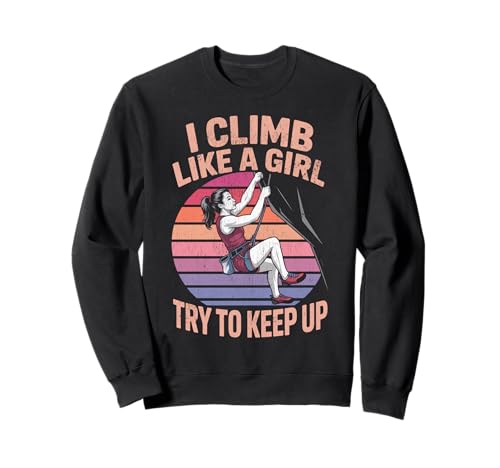 Süß, ich klettere wie EIN Mädchen, Coole Freeclimbing-Liebhaber Sweatshirt von Design Proud Girl Rock Climber