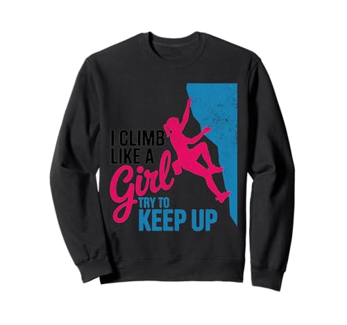 Süß, ich klettere wie EIN Mädchen, Coole Freeclimbing-Liebhaber Sweatshirt von Design Proud Girl Rock Climber