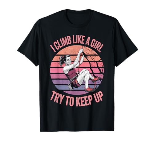Süß, ich klettere wie EIN Mädchen, Coole Freeclimbing-Liebhaber T-Shirt von Design Proud Girl Rock Climber