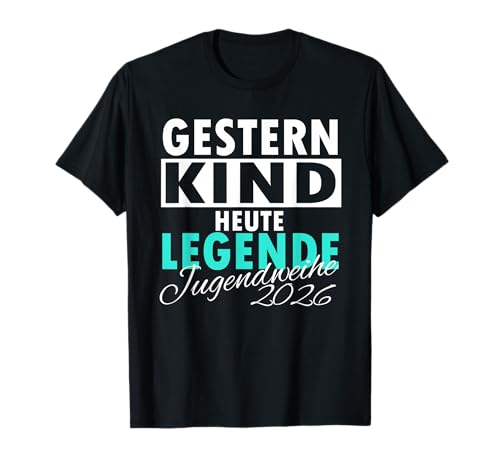 Gestern Kind Heute Legende Jugendweihe 2026 T-Shirt von Design für Jugendweihe