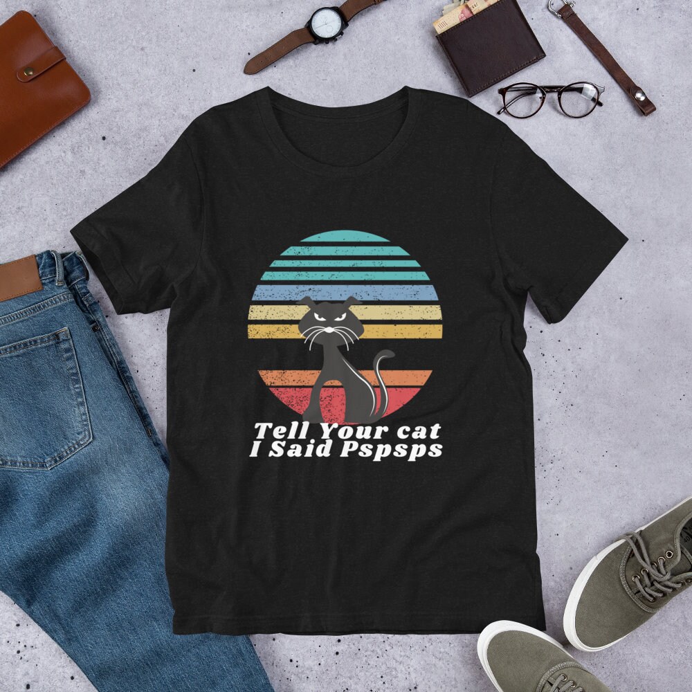 Lustige Katze Retro Shirt Tell Your Cat I Said Pspsps T-Shirt Lustige Katze Retro Shirt Tell Your Cat I Said Pspsps T-Shirt von DesignPrintKreation