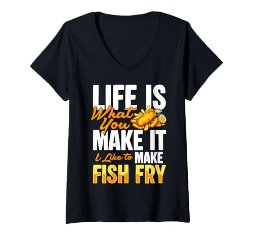 Damen Life is What You Make It Fish Fry T-Shirt mit V-Ausschnitt Damen Life is What You Make It Fish Fry T-Shirt mit V-Ausschnitt von Designs Lustige Ideen mit gebratenem Fisch