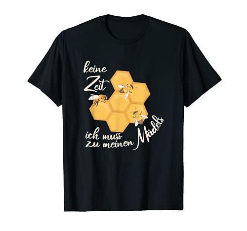 Keine Zeit ich muss zu meinen Mädels Bienen Imkerei Biene T-Shirt von Designs für Imker & Imkerin - süße Bienchen Liebe