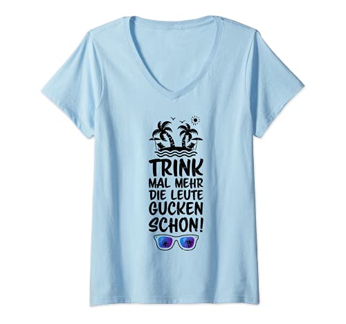 Damen Saufen: Trink Mal Mehr Die Leute Gucken Sc... Saufen Sprüche T-Shirt mit V-Ausschnitt von DesignsByJnk5 Alkohol