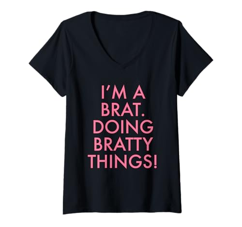 Damen I am a Brat, Doing Bratty Things. Lustiges Design für einen Brat T-Shirt mit V-Ausschnitt von Designtigrate Brat Memorabilia