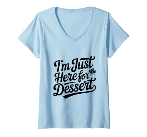 Damen Ich Bin nur zum Nachtisch Hier, Sweet Treat Lover T-Shirt mit V-Ausschnitt Damen Ich Bin nur zum Nachtisch Hier, Sweet Treat Lover T-Shirt mit V-Ausschnitt von Dessert Enthusiasts United Apparel Co.