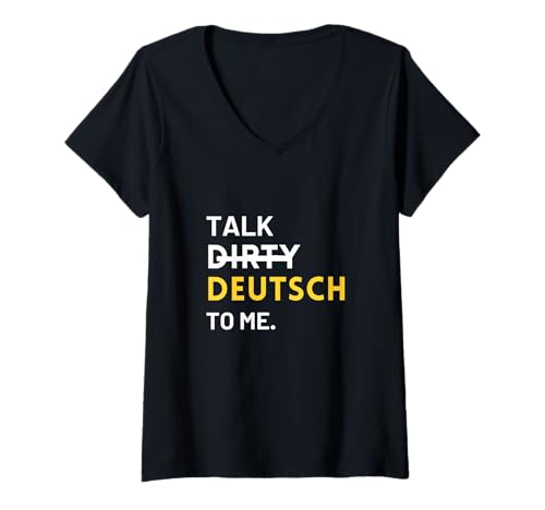 Damen Talk Dirty Deutsch to Me - Lustiger Humor T-Shirt mit V-Ausschnitt Damen Talk Dirty Deutsch to Me - Lustiger Humor T-Shirt mit V-Ausschnitt von Deutsch Humor