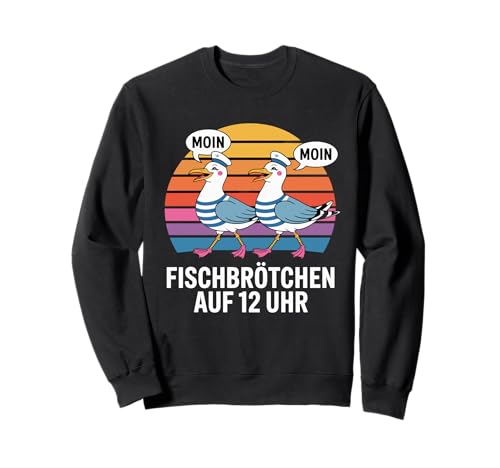 Fischbrötchen Auf 12 Uhr Moin Moin Seagull Sailor Sweatshirt von Deutsche Möwe Moin Hamburg Nordsee Ostseküste
