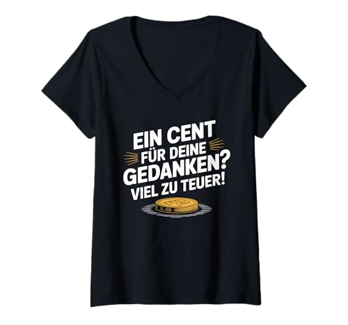 Damen EIN Cent für Deine Gedanken Viel zu teuer! Sarkastisches T-Shirt mit V-Ausschnitt von Deutsche Sprüche Kollektion