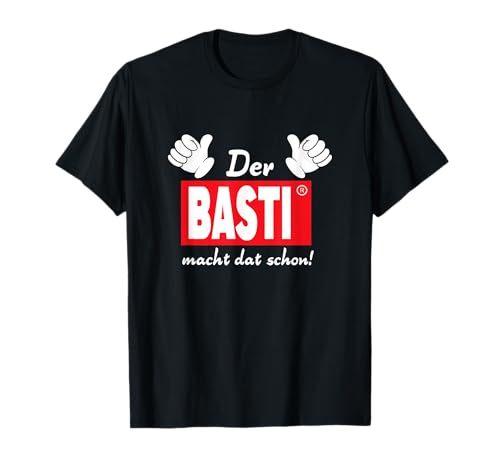 Der Basti macht das schon – Herren T-Shirt Der Basti macht das schon – Herren T-Shirt von Deutsche Vornamen Spitznamen mit lustigen Sprüchen