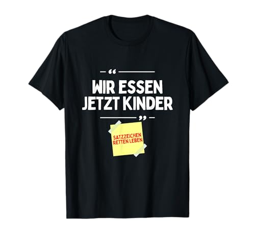 Komm wir essen Kinder Satzzeichen Komma lustige Sprüche T-Shirt von Deutschlehrer Lehrer Grammatik Deutsch Sprache