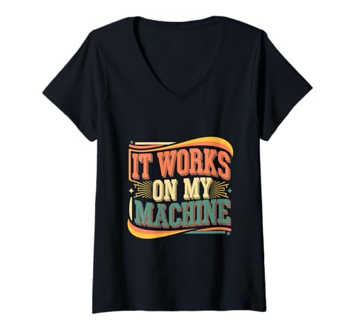 Damen It Works On My Machine Entwicklerprogrammierer -- T-Shirt mit V-Ausschnitt Damen It Works On My Machine Entwicklerprogrammierer -- T-Shirt mit V-Ausschnitt von Dev Witze für Programmierer