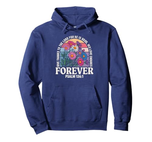 Christliche Frauen Bibelvers Religiöser Glaube Pullover Hoodie Christliche Frauen Bibelvers Religiöser Glaube Pullover Hoodie von Devotional Scripture Psalm 136:1 Floral Design