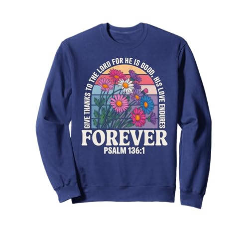 Christliche Frauen Bibelvers Religiöser Glaube Sweatshirt Christliche Frauen Bibelvers Religiöser Glaube Sweatshirt von Devotional Scripture Psalm 136:1 Floral Design