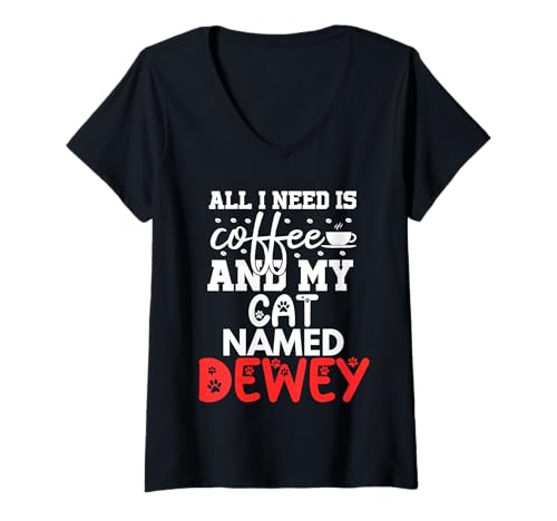 Damen Katzenname Dewey Gifts Alles was ich Brauche ist Kaffee Katze namens Dewey T-Shirt mit V-Ausschnitt von Dewey Cat Name GIfts With Coffee