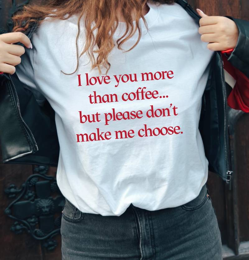 Ich Liebe Dich Mehr Als Kaffee, Aber Bitte Machen Sie Mich Nicht Wählen.shirt Lustiges Kaffee-Shirt Kaffee-Liebhaber-Geschenk Kaffee-T-Shirt von DiOstroInsignia